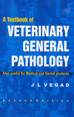 A Textbook of Veterinary General Pathology - J.L. Vegad