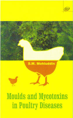 Mould and Mycotoxins in Poultry Diseases - S.M. Mohiuddin