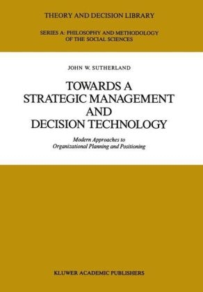 Towards a Strategic Management and Decision Technology -  J.W. Sutherland