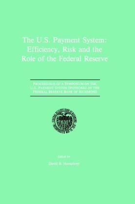 U.S. Payment System: Efficiency, Risk and the Role of the Federal Reserve - 