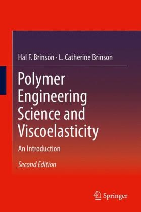 Polymer Engineering Science and Viscoelasticity -  Hal F. Brinson,  L. Catherine Brinson