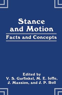 Stance and Motion -  V.S. Gurfinkel,  M.E. Ioffe,  J. Massion,  J.P. Roll
