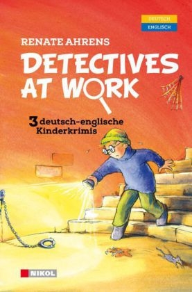 Detectives at Work. Drei deutsch-englische Kinderkrimis - Renate Ahrens