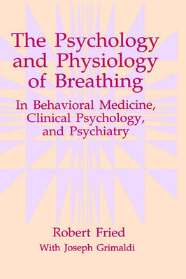 Psychology and Physiology of Breathing -  Robert Fried