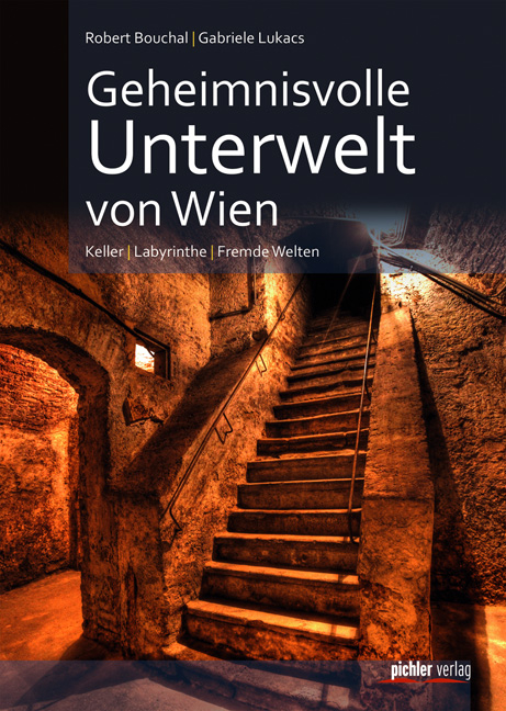 Geheimnisvolle Unterwelt von Wien - Gabriele Lukacs