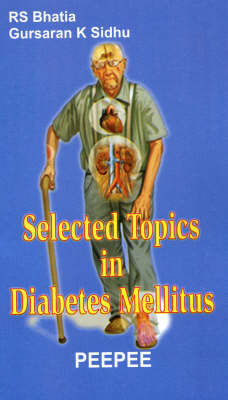 Selected Topics in Diabetes Mellitus: Volume 1 - R. S. Bhatia, Gursaran Sidhu