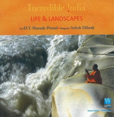 Incredible India -- Life & Landscapes - H Y Sharada Prasad