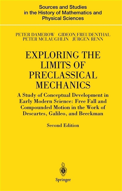 Exploring the Limits of Preclassical Mechanics -  Peter Damerow,  Gideon Freudenthal,  Peter McLaughlin,  Jurgen Renn