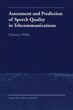 Assessment and Prediction of Speech Quality in Telecommunications -  Sebastian Moller