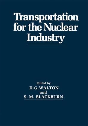 Transportation for the Nuclear Industry -  S.M. Blackburn,  D.G. Walton