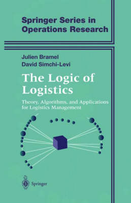 Logic of Logistics -  Julien Bramel,  Xin Chen,  David Simchi-Levi