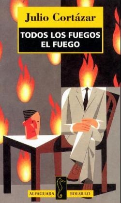 Todos los fuegos el fuego. Das Feuer aller Feuer, span. Ausgabe - Julio Cortazar