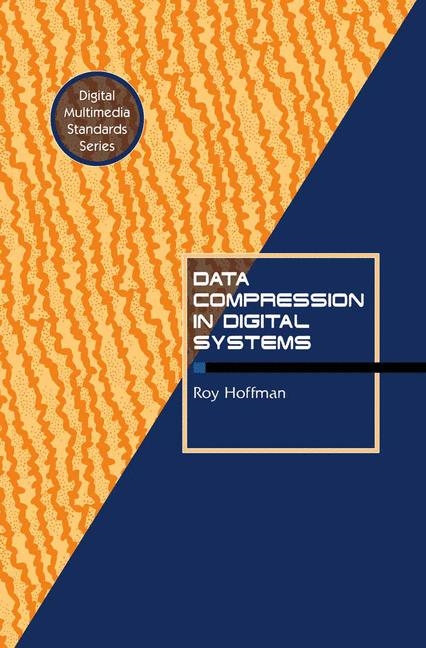 Data Compression in Digital Systems -  Roy Hoffman