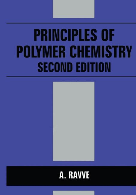 Principles of Polymer Chemistry -  A. Ravve