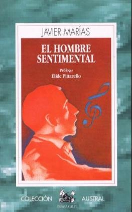 El hombre sentimental. Der Gefühlsmensch, span. Ausgabe - Javier Marías