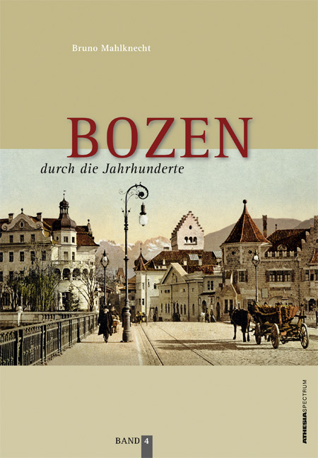 Bozen durch die Jahrhunderte. Bd.4 - Bruno Mahlknecht