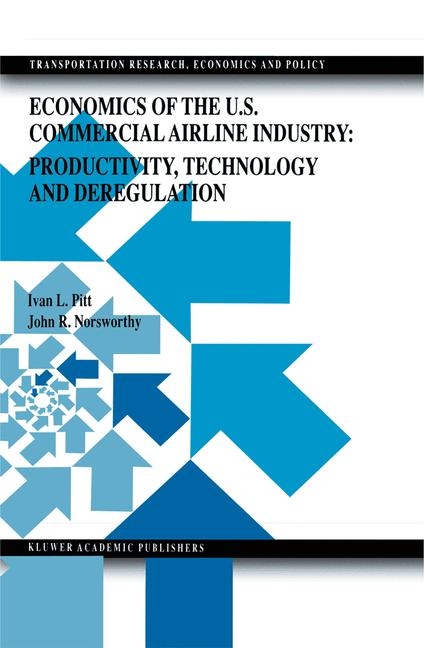 Economics of the U.S. Commercial Airline Industry: Productivity, Technology and Deregulation -  John Randolph Norsworthy,  Ivan L. Pitt
