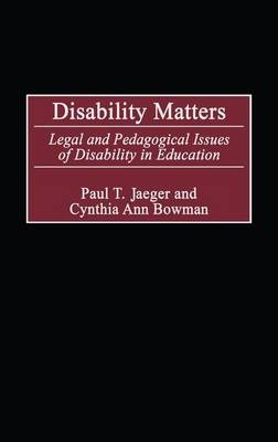 Disability Matters - Paul T. Jaeger, Cynthia Ann Bowman