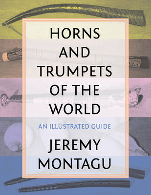 Horns and Trumpets of the World - Jeremy Montagu