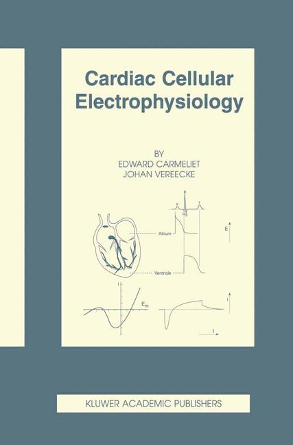 Cardiac Cellular Electrophysiology -  Edward Carmeliet,  J. Vereecke