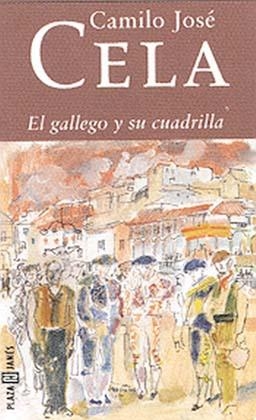 El Gallego y su cuadrilla y otros apuntes carpetovetonicos - Camilo José Cela