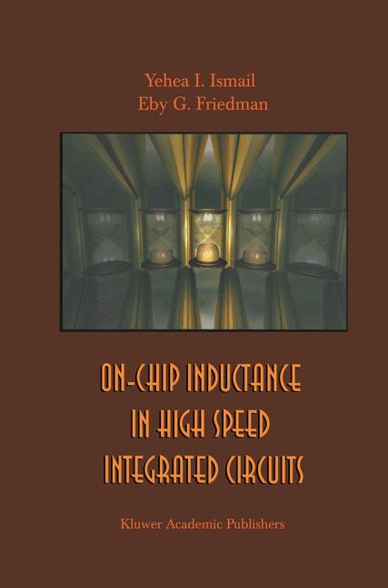 On-Chip Inductance in High Speed Integrated Circuits -  Eby G. Friedman,  Yehea I. Ismail