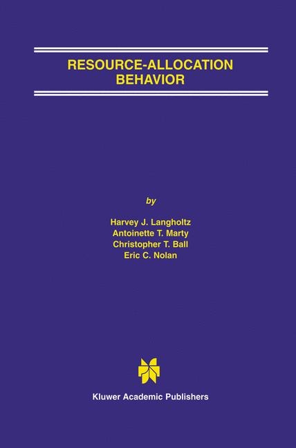 Resource-Allocation Behavior -  Christopher T. Ball,  Harvey J. Langholtz,  Antoinette T. Marty,  Eric C. Nolan