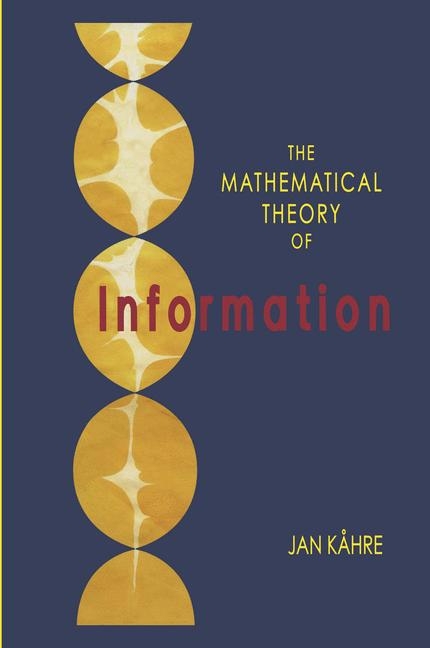 Mathematical Theory of Information -  Jan Kahre