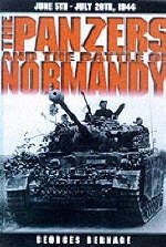 The Panzers and the Battle of Normandy, June 5th-July 20th, 1944 - Georges Bernage