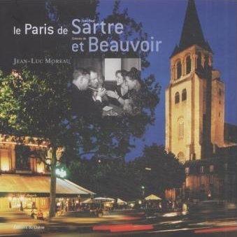 Le Paris de Jean-Paul Sartre et Simone de Beauvoir - Jean-Luc Moreau