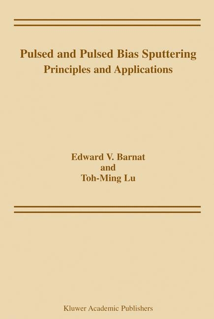 Pulsed and Pulsed Bias Sputtering -  Edward V. Barnat,  Toh-Ming Lu