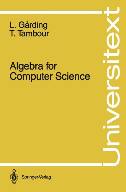 Algebra for Computer Science -  Lars Garding,  Torbjorn Tambour