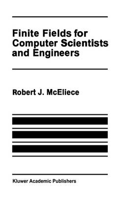 Finite Fields for Computer Scientists and Engineers -  Robert J. McEliece