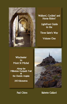 Lightfoot Guide to the Three Saints Way - Winchester to Mont Saint Michel - Babette Gallard, Paul Chinn