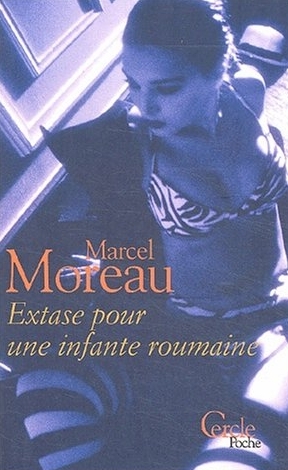 Extase pour une infante roumaine - Marcel Moreau