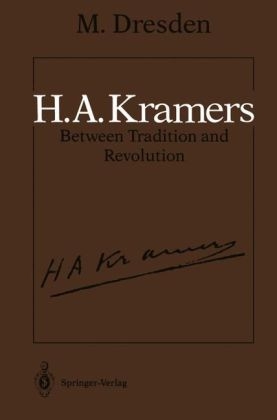 H.A. Kramers Between Tradition and Revolution -  Max Dresden