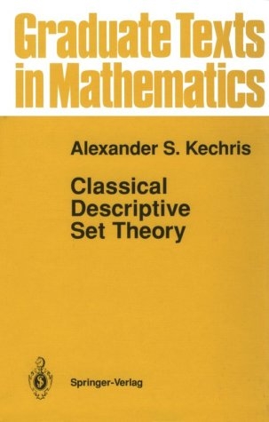 Classical Descriptive Set Theory -  Alexander Kechris