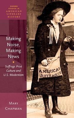 Making Noise, Making News - Mary Chapman