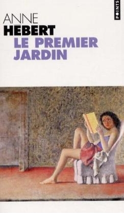 Le premier jardin - Anne Hebert