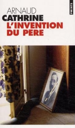 Invention Du P'Re(l') - Arnaud Cathrine