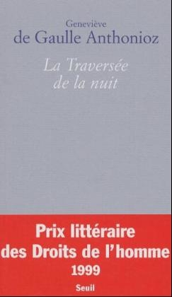 La Traversee de La Nuit - Genevieve de Gaulle-Anthonioz