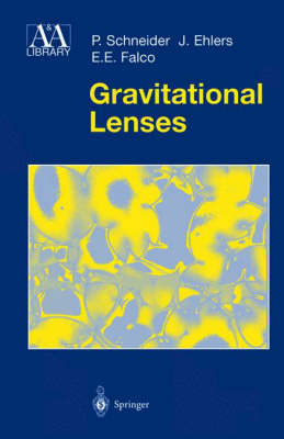 Gravitational Lenses -  Jurgen Ehlers,  Emilio E. Falco,  Peter Schneider