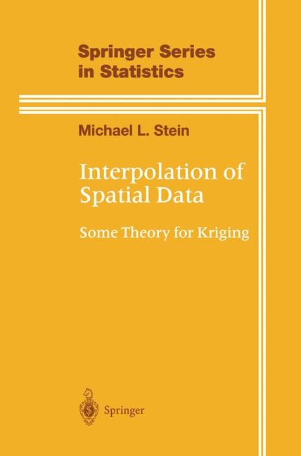 Interpolation of Spatial Data -  Michael L. Stein