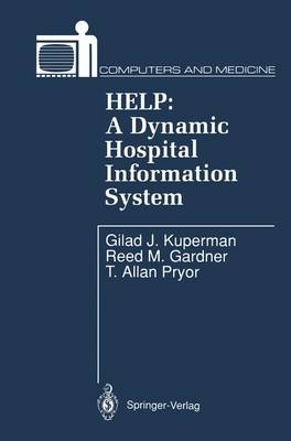 HELP: A Dynamic Hospital Information System -  Reed M. Gardner,  Gilad J. Kuperman,  T. Allan Pryor