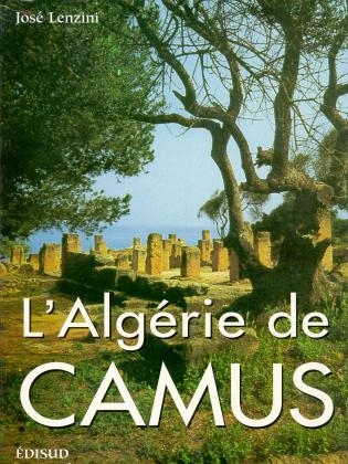 L' Algerie des Camus - Jose Lenzini