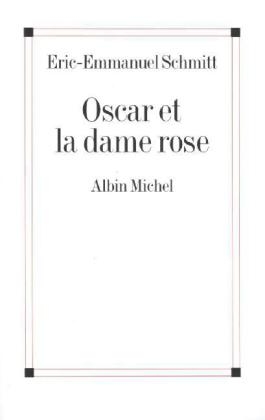 Oscar et la dame Rose - Eric-Emmanuel Schmitt