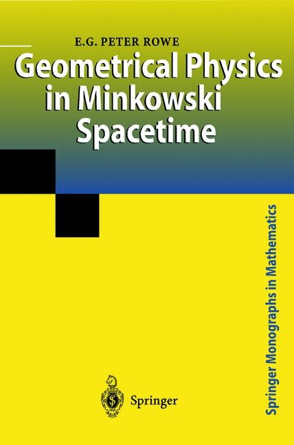 Geometrical Physics in Minkowski Spacetime -  E.G.Peter Rowe