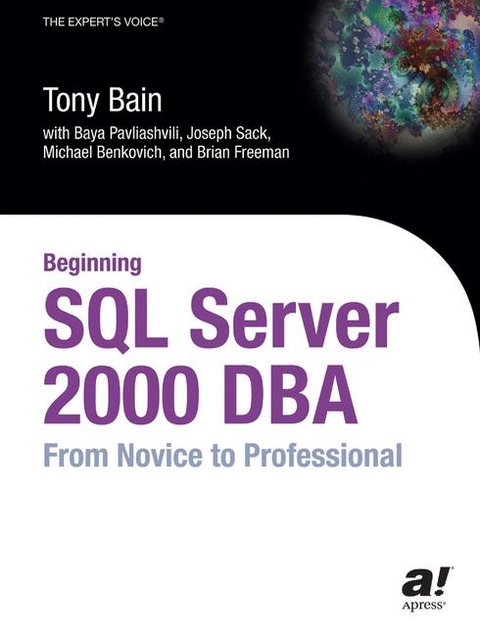 Beginning SQL Server 2000 DBA -  Tony Bain,  Michael Benkovich,  Brian Freeman,  Baya Pavliashvili,  Joseph Sack