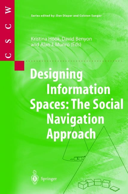 Designing Information Spaces: The Social Navigation Approach - 