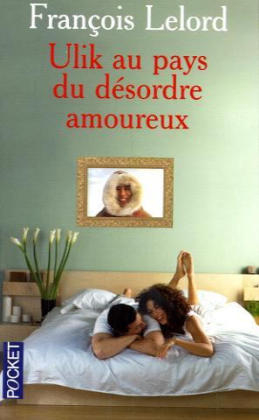Ulik Au Pays Du Desordre Amoureux - Francois Lelord